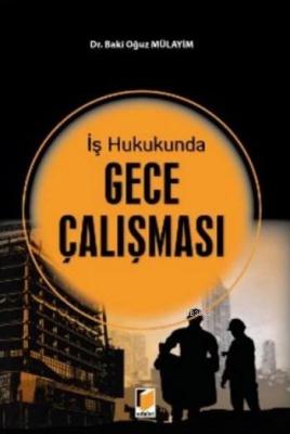 İş Hukukunda Gece Çalışması Baki Oğuz Mülayim