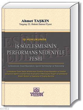 İş Hukukunda İş Sözleşmesinin Performans Nedeniyle Feshi Ahmet Taşkın