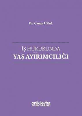 İş Hukukunda Yaş Ayırımcılığı Canan Ünal