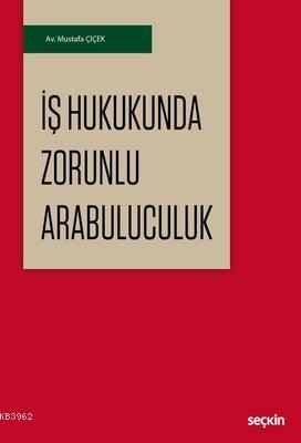 İş Hukukunda Zorunlu Arabuluculuk Mustafa Özçiçek