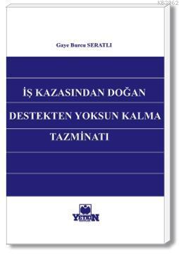 İş Kazasından Doğan Destekten Yoksun Kalma Tazminatı Gaye Burcu Seratl