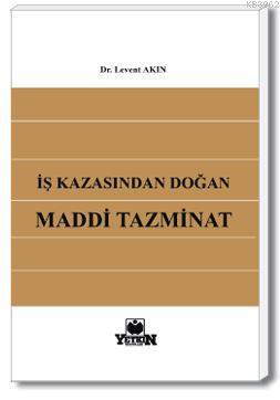 İş Kazasından Doğan Maddi Tazminat Levent Akın