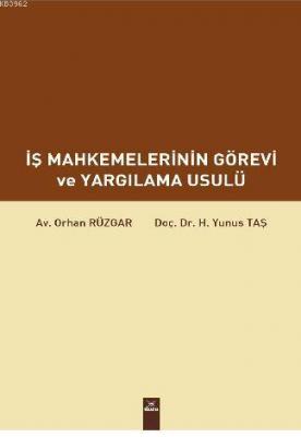 İş Mahkemelerinin Görevi ve Yargılama Usulü Yunus Taş Orhan Rüzgar