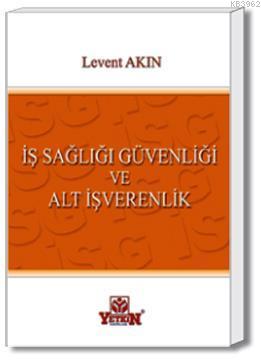 İş Sağlığı Güvenliği ve Alt İşverenlik Levent Akın