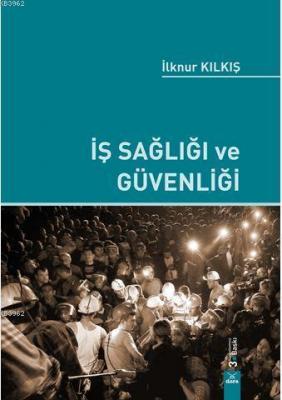 İş Sağlığı ve Güvenliği İlknur Kılkış