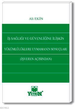 İş Sağlığı ve Güvenliğine İlişkin Yükümlülüklere Uymamanın Sonuçları A