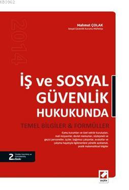 İş ve Sosyal Güvenlik Hukukunda Temel Bilgiler & Formüller Mahmut Çola