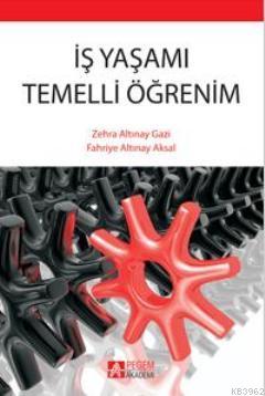 İş Yaşamı Temelli Öğrenim Fahriye Altınay Aksal Zehra Altınay Gazi Fah