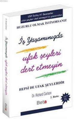 İş Yaşamında Ufak Şeyleri Dert Etmeyin Richard Carlson