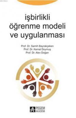 İşbirlikli Öğrenme Modeli ve Uygulanması Semih Bayrakçeken Kemal Doymu