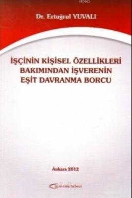 İşçinin Kişisel Özellikleri Bakımından İşverenin Eşit Davranma Borcu E