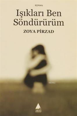 Işıkları Ben Söndürürüm Zoya Pirzad