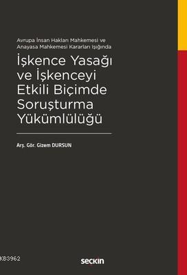 İşkence Yasağı ve İşkenceyi Etkili Biçimde Soruşturma Yükümlülüğü Gize