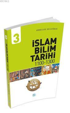 İslam Bilim Tarihi 3 (1100-1300) Abdullah Kocayürek Abdullah Kocayürek