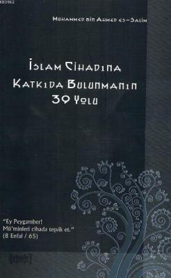 İslam Cihadına Katkıda Bulunmanın 39 Yolu Muhammed Bin Ahmed Es-Salim