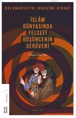 İslam Dünyasında Felsefi Düşüncenin Serüveni Cilt 2 Gholamhossein Ebra