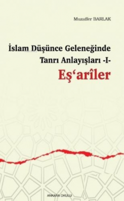 İslam Düşünce Geleneğinde Tanrı Anlayışları 1 / Eş'ariler Muzaffer Bar