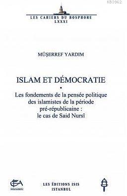 Islam Et Démocratıe Les Fondements De La Pensée Politique Des İslamist