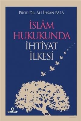 İslam Hukukunda İhtiyat İlkesi Ali İhsan Pala