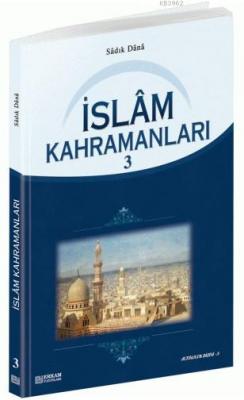 İslam Kahramanları - 3 Sadık Dana