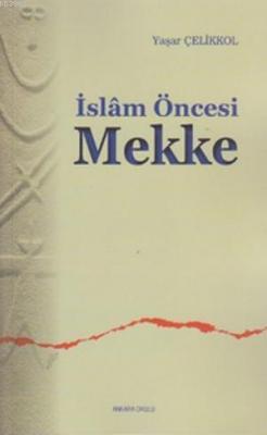 İslam Öncesi Mekke Yaşar Çelikkol