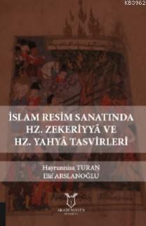 İslam Resim Sanatında Hz. Zekeriyyâ ve Hz. Yahyâ Tasvirleri Hayrunnisa