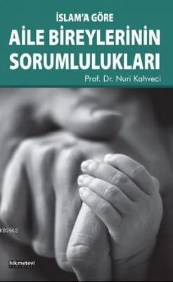 İslam'a Göre Aile Bireylerinin Sorumlulukları Nuri Kahveci