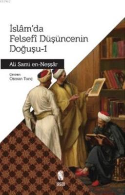 İslam'da Felsefi Düşüncenin Doğuşu 1 Ali Sami En Neşşar