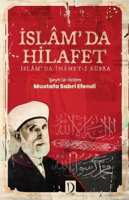 İslâm'da Hilafet Şeyhülislam Mustafa Sabri Efendi