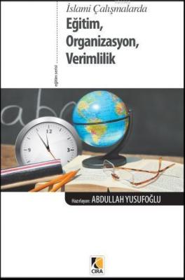 İslami Çalışmalarda Eğitim, Organizasyon, Verimlilik Abdullah Yusufoğl