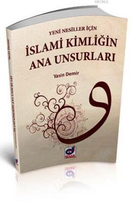 İslami Kimligin Ana Unsurları Yasin Demir