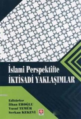 İslami Perspektifte İktisadi Yaklaşımlar İlhan Eroğlu