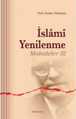 İslami Yenilenme - Makaleler III Fazlur Rahman