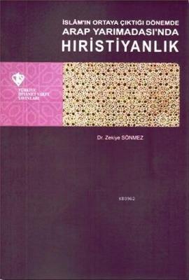 İslam'ın Ortaya Çıktığı Dönemde Arap Yarımadasında Hıristiyanlık Zekiy