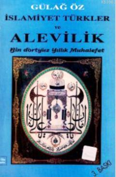 İslamiyet Türkler ve Alevilik Bin Dörtyüz Yıllık Muhalefet Gülağ Öz