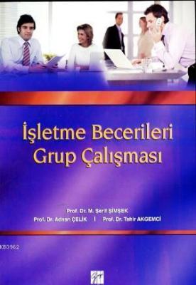 İşletme Becerileri Grup Çalışması Adnan Çelik M. Şerif Şimşek Tahir Ak