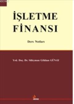 İşletme Finansı Ders Notları Süleyman Gökhan Günay