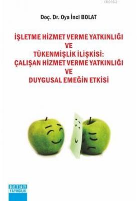 İşletme Hizmet Verme Yatkınlığı ve Tükenmişlik İlişkisi Oya İnci Bolat