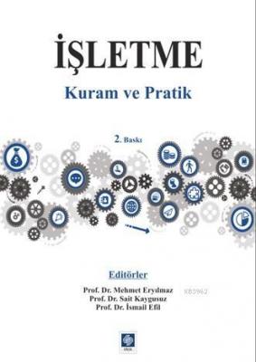 İşletme Kuram ve Pratik Mehmet Eryılmaz Sait Y. Kaygusuz İsmail Efil