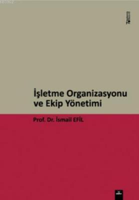 İşletme Organizasyonu ve Ekip Yönetimi İsmail Efil