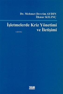 İşletmelerde Kriz Yönetimi ve İletişimi İlknur Kılınç