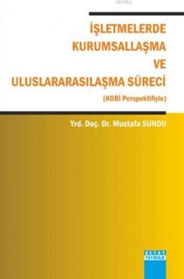 İşletmelerde Kurumsallaşma ve Uluslarasılaşma Süreci Mustafa Sundu