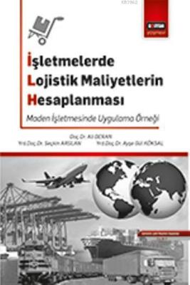 İşletmelerde Lojistik Maliyetlerin Hesaplanması Ali Deran