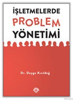 İşletmelerde Problem Yönetimi Duygu Kızıldağ