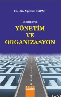 İşletmelerde Yönetim ve Organizasyon Alptekin Sökmen