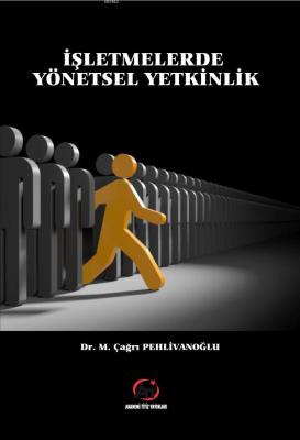 İşletmelerde Yönetsel Yetkinlik M. Çağrı Pehlivanoğlu