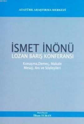 İsmet İnönü Lozan Barış Konferansı İlhan Turan