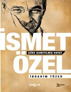 İsmet Özel Şiire Damıtılmış Hayat İbrahim Tüzer