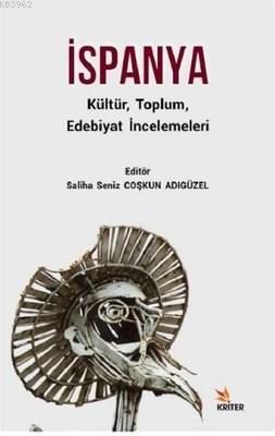 İspanya Kültür Toplum Edebiyat İncelemeleri Saliha Seniz Coşkun Adıgüz