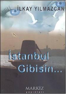 İstanbul Gibisin İlkay Yılmazcan